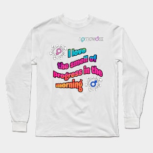 love the smell of prodress in the morning Long Sleeve T-Shirt